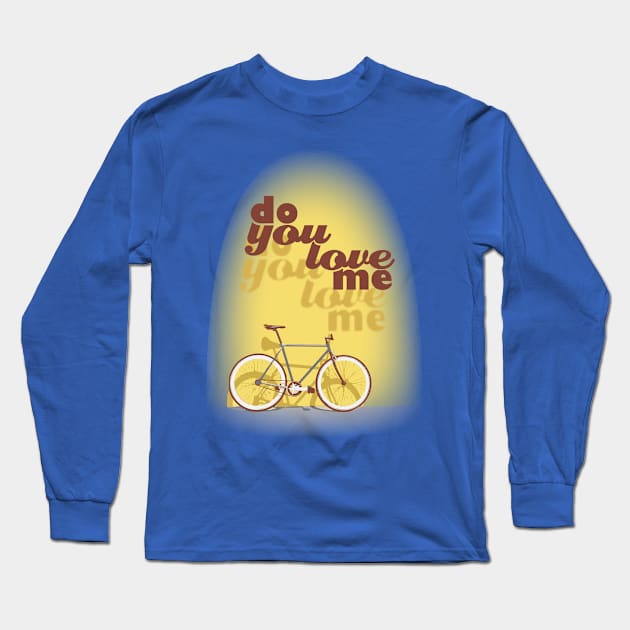 Do You Love Me Long Sleeve T-Shirt by at1102Studio